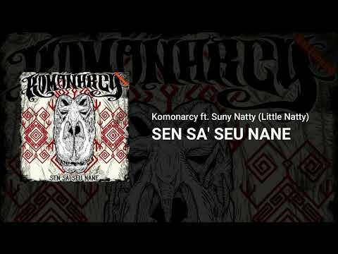 Komonarcy ft. Suny Natty (Little Natty) - SEN SA' SEU NANE