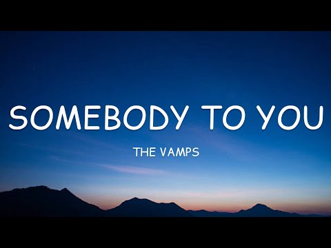 The Vamps - Somebody To You (ReVamped) (Lyrics)🎵