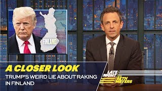 Trump&#39;s Weird Lie About Raking in Finland: A Closer Look