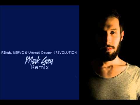R3hab, Nervo, Ummet Ozcan - Revolution (Mark Grey Remix)