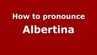 How to pronounce Albertina
