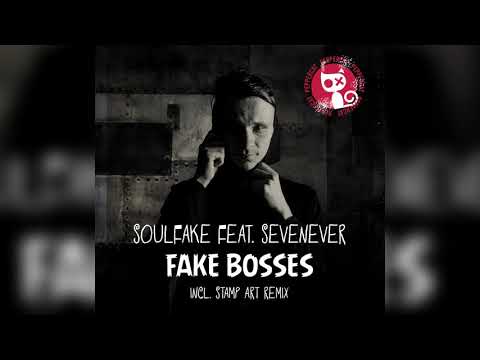 SoulFake feat. SevenEver - FAKE BOSSES (Stamp Art Mix)