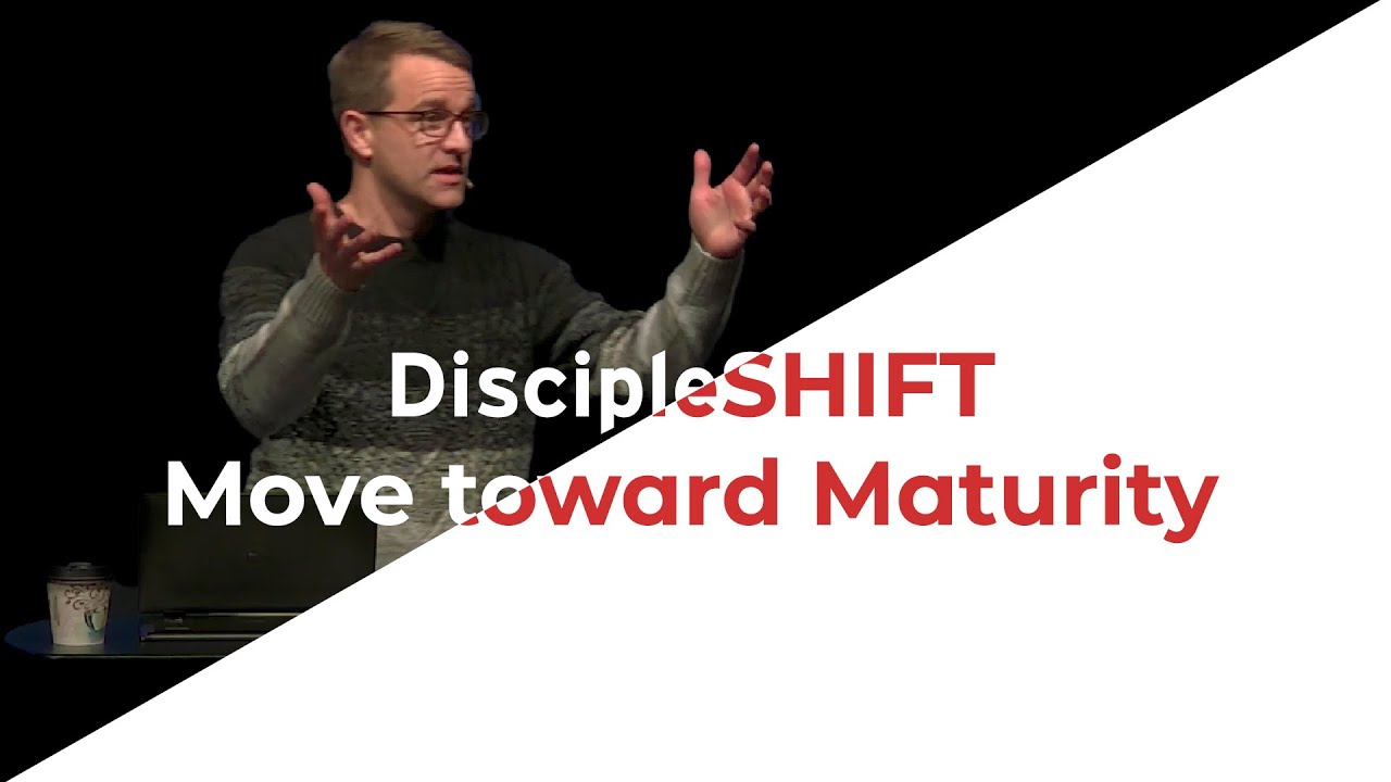 DiscipleShift: Move Toward Maturity - Corey Bullock