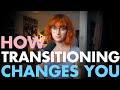 What changes can you expect from transitioning? (MTF)