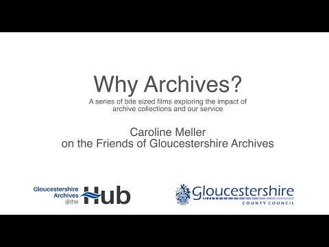 Why Archives? The Friends of Gloucestershire Archives