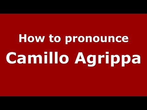 How to pronounce Camillo Agrippa (Italian/Italy)  - PronounceNames.com