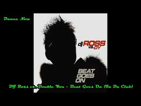 DJ Ross vs  Double You - Beat Goes On (In Da Club)