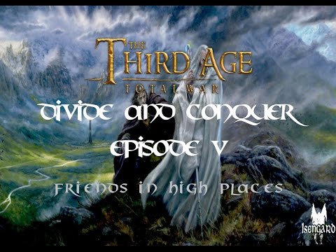 Third Age: Total War - DaC Isengard Campaign - Episode V - Friends in High Places