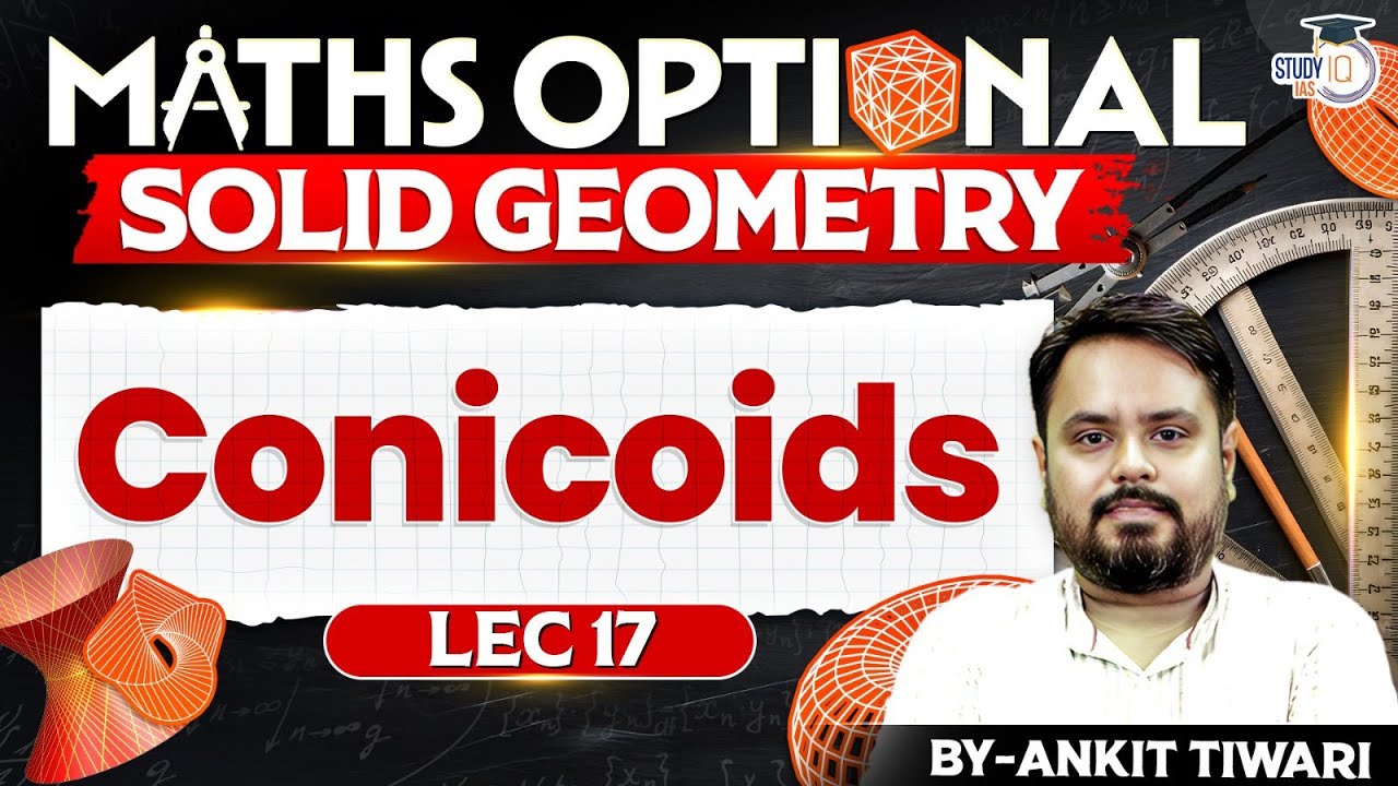 Conicoids Lec -17 | UPSC Maths Optional | Ankit Tiwari | StudyIQ IAS