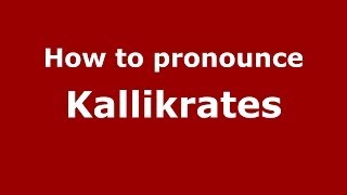 How to pronounce Kallikrates