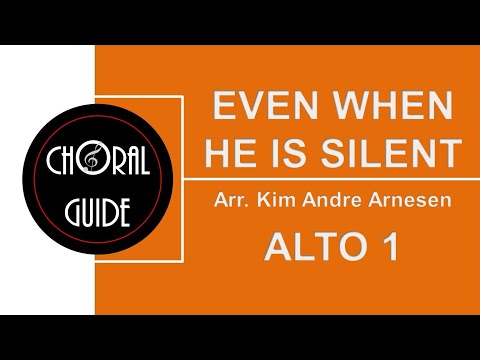 Even When He Is Silent - ALTO 1 (Arr KA Arnesen)