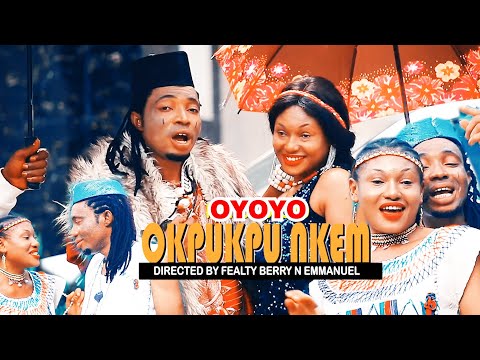 OKPUKPU NKEM OFFICIAL COMPLETE FULL HD VIDEO  BY OYOYO