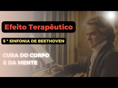 A Poderosa 5* Sinfonia de Beethoven 🌟 Benefícios para a Saude e o Bem Estar Geral- Poderosa Terapia.