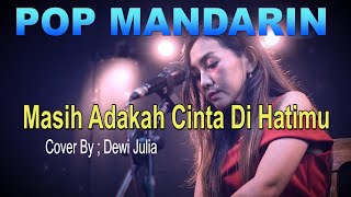 Download lagu POP MANDARIN -MASIH ADAKAH CINTA DIHATIMU - COVER BY : DEWI JULIA mp3 Download lagu POP MANDARIN -MASIH ADAKAH CINTA DIHATIMU - COVER BY : DEWI JULIA mp3