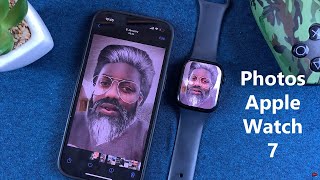 How To See iPhone Photos On Your Apple Watch Series 7
