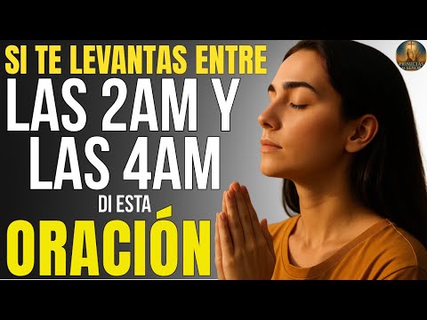 ¿Te despiertas entre las 2 y 4 AM? Di esta Oración Poderosa y recibe paz, protección y guía de Dios
