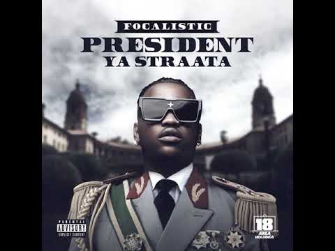 FOCALISTIC - President Ya Straata(Full Mix) By_S.O.S Musiq