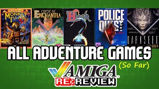 Amiga Re:Review | All Adventure Games (So far)