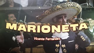 Vicente Fernández - Marioneta 💔 (Letra)