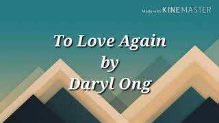 To Love Again/Daryl Ong (lyrics)