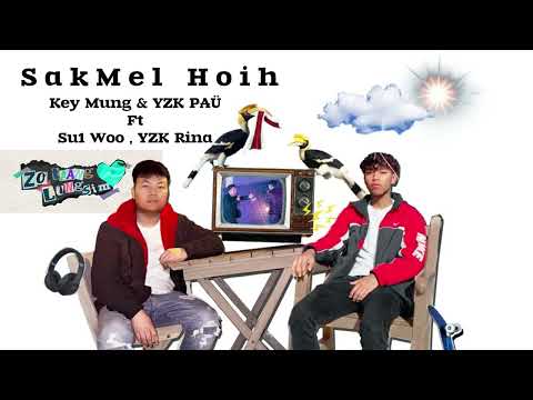 Key Mung & YZK PAÜ Ft Su1 Woo , YZK Rina - Sak Mel Hoih ( Audio)
