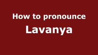 How to pronounce Lavanya