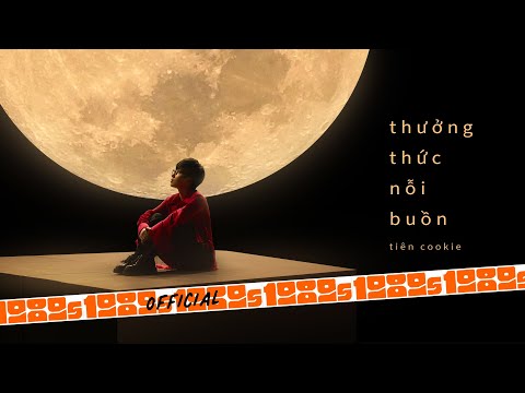 Tiên Cookie - Thưởng Thức Nỗi Buồn (Official M/V)