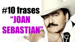 10 frases de Joan Sebastian - El Poeta del Pueblo