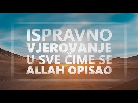 Ispravno vjerovanje u sve čime se Allah opisao - Jasmin Durić, prof.