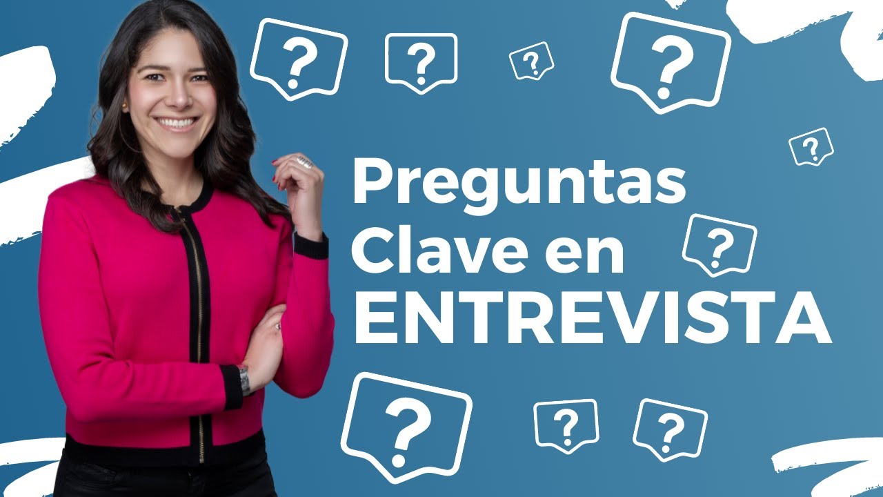 PREGUNTAS CLAVE EN ENTREVISTA