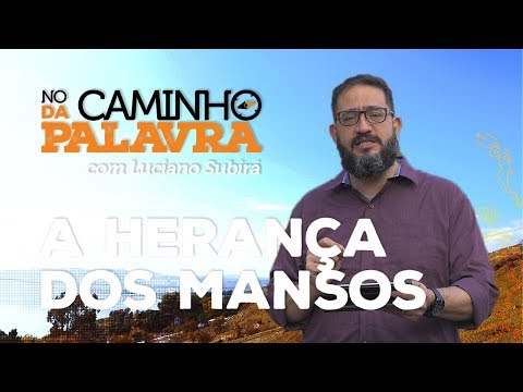[NCDP] A HERANÇA DOS MANSOS - Luciano Subirá