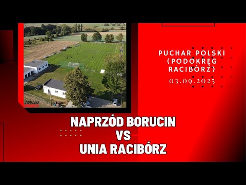 PUCHAR POLSKI: NAPRZÓD BORUCIN - UNIA RACIBÓRZ (SKRÓT MECZU)