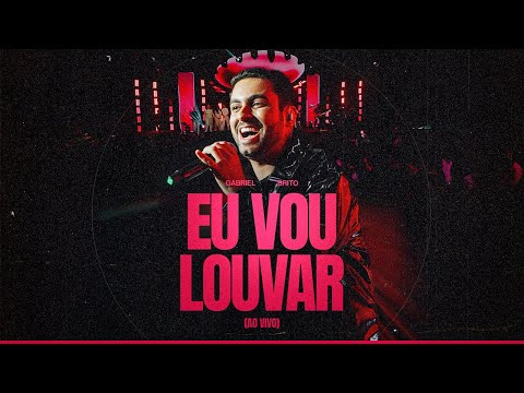 GABRIEL BRITO - EU VOU LOUVAR
