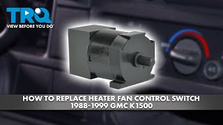 How to Replace Heater Fan Control Switch 1988-1999 GMC K1500