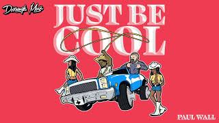 Just Be Cool - Dorrough Music &amp; Paul Wall