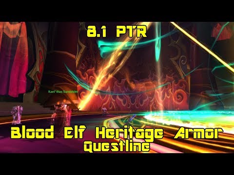 World of Warcraft: Battle for Azeroth [8.1 PTR] - Blood Elf Heritage Armor Quest Chain