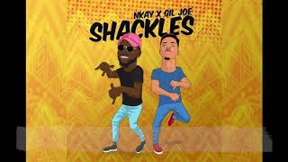 Gil Joe X Nkay - Shackles (Lyrics)
