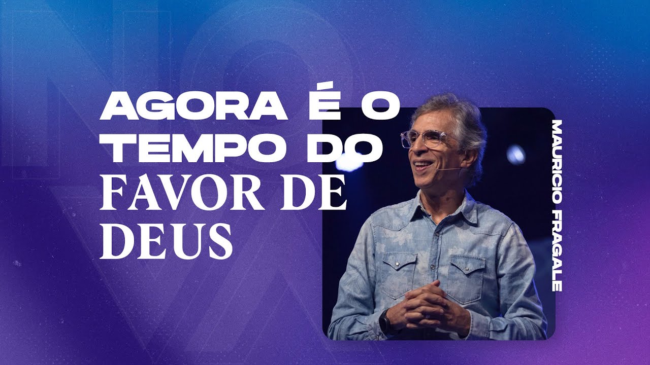 NOVA | Agora é o tempo do favor e Deus | Mauricio Fragale