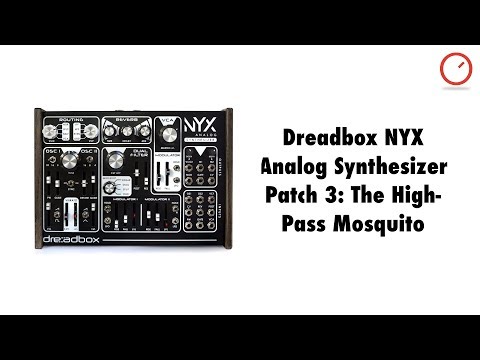 Dreadbox NYX Analog Synthesizer Patch 3: The High-Pass Mosquito