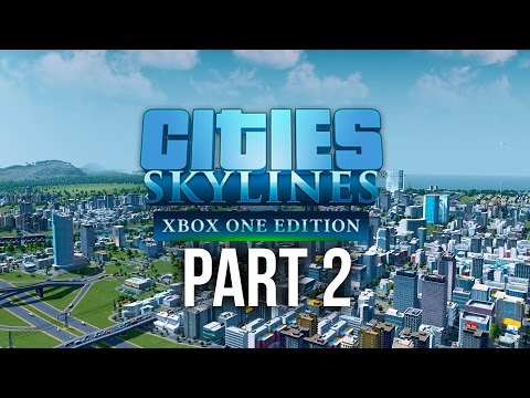 CITIES SKYLINES XBOX ONE Gameplay Walkthrough Part 2 - POLICE, PARKS, FIRE DEPARTMENT & HIGH SCHOOL