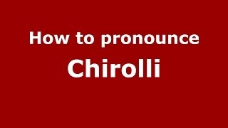 How to pronounce Chirolli