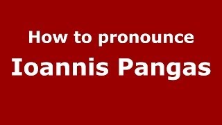 How to pronounce Ioannis Pangas