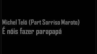 Michel Teló (Part Sorriso Maroto) - É Nóis Fazer Parapapá - Letra / Lyrics