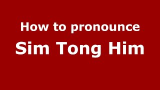 How to pronounce Sim Tong Him