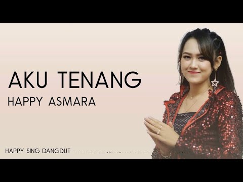 Happy Asmara - Aku Tenang (Lirik)