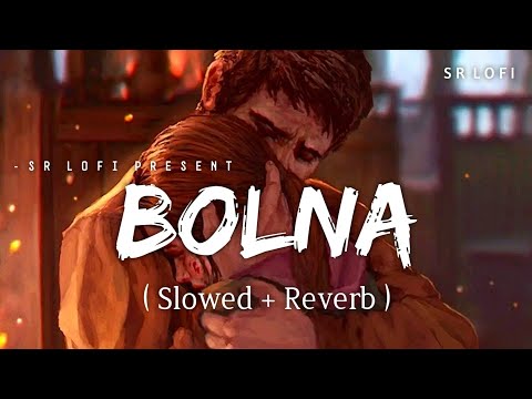 Bolna - Lofi (Slowed + Reverb) | Arijit Singh, Asees Kaur | SR Lofi