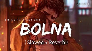 Download lagu Bolna - Lofi (Slowed   Reverb) | Arijit Singh, Asees Kaur | SR Lofi mp3