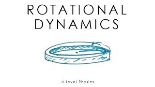 Rotational Dynamics - A-level Physics (Engineering)