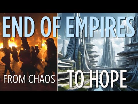 End Of Empires | From Chaos To Hope