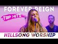 Forever Reign Hillsong Worship Top Hits HILLSONG Worship Songs Playlist 2022